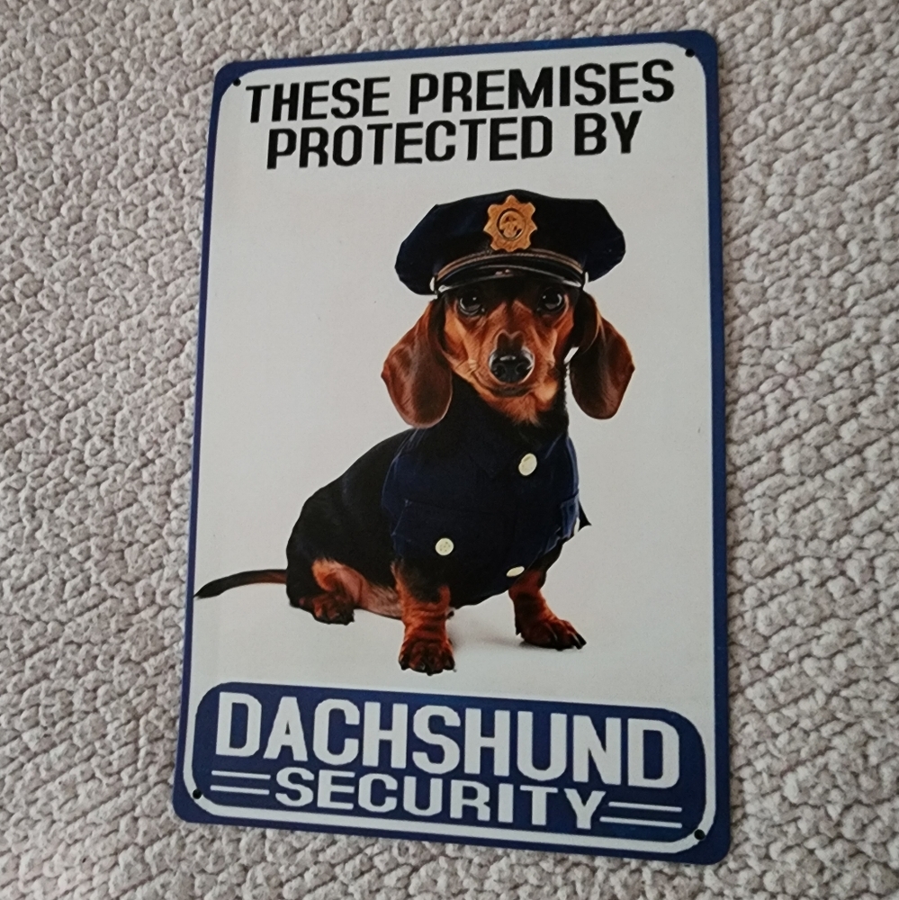 Brand New Dauchunds Security Sign